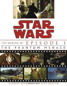 Star Wars The Making Of Episode I - The Phantom Menace