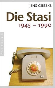Die Stasi 1945 - 1990