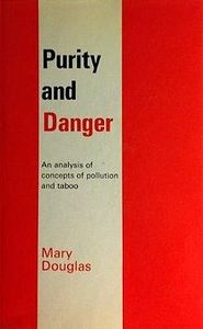 Purity and Danger: An Analysis of Concepts of Pollution and Taboo