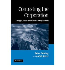 Contesting the Corporation. Struggle, Power and Resistance in Organizations