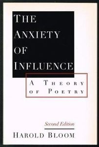 The Anxiety of Influence: A Theory of Poetry: Second Edition