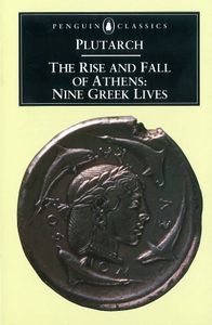 The Rise And Fall Of Athens: Nine Greek Lives