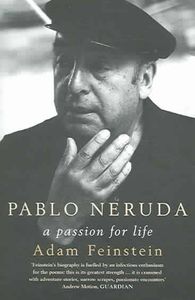 Pablo Neruda: A Passion For Life