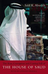The Rise, Corruption and Coming Fall of The House Of Saud