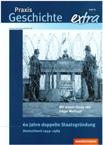 Praxis Geschichte extra - 60 Jahre doppelte Staatsgründung