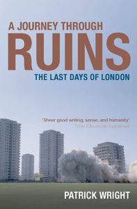 A Journey Through Ruins: The Last Days Of London
