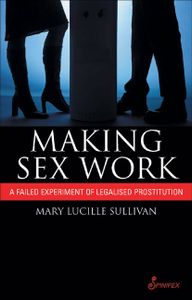 Making Sex Work: A Failed Experiment With Legalised Prostitution