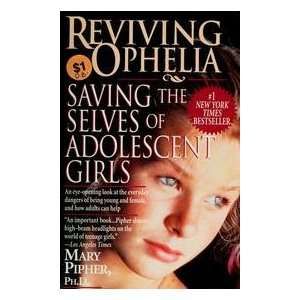 Reviving Ophelia: Saving The Selves of Adolescent Girls