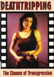 Deathtripping: The Cinema of Transgression