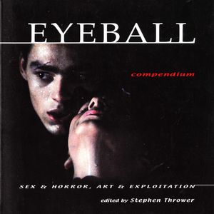 Eyeball Compendium: Sex & Horror. Art & Exploitation