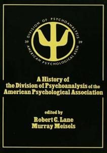 A History of the Division of Psychoanalysis of the American Psychological Association