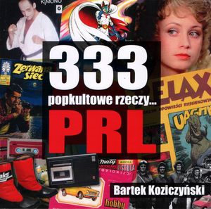 333 Popkultowe rzeczy...PRL