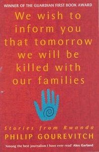 We wish to inform you that tomorrow we will be killed with our families: Stories from Rwanda