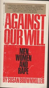 Against Our Will: Men, Women And Rape