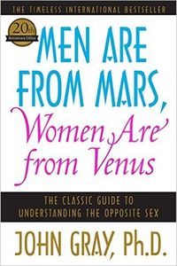 Men Are from Mars, Women Are from Venus: The Classic Guide to Understanding the Opposite Sex