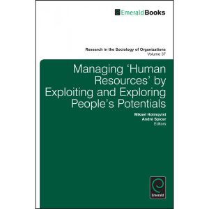 Managing 'Human Resources' by Exploiting and Exploring People's Potentials