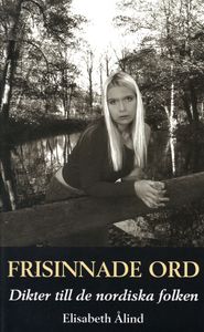 Frisinnade Ord: Dikter Till De Nordiska Folken