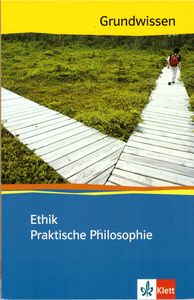 Grundwissen Ethik Praktische Philosophie