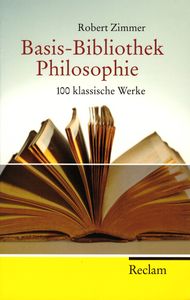 Basis-Bibliothek Philosophie - 100 klassische Werke