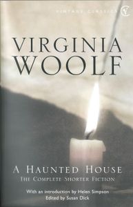 A Haunted House: The Complete Shorter Fiction