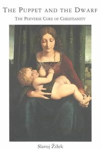 The Puppet and the Dwarf: The Perverse Core of Christianity