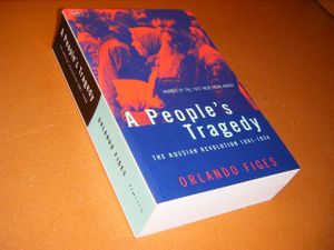 A People's Tragedy: The Russian Revolution 1891-1924