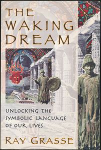 The Waking Dream: Unlocking the Symbolic Language of Our Lives