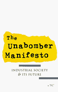 The Unabomber Manifesto: Industrial Society and Its Future