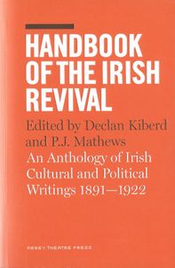 Handbook Of The Irish Revival: An Anthology of Irish Cultural and Political Writings 1891-1922