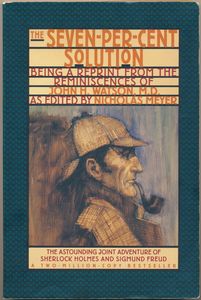 The Seven-Per-Cent Solution: Being a Reprint from the Reminiscences of John H. Watson, M.D.