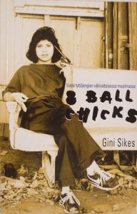 8 Ball Chicks (Vuosi Tyttöjengien Väkivaltaisessa Maailmassa)