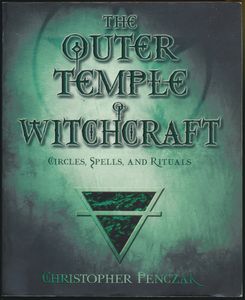 The Outer Temple of Witchcraft: Circles, Spells, and Rituals