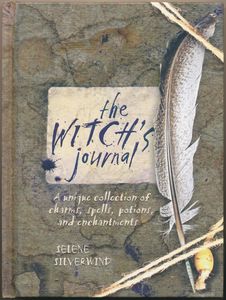 The Witch's Journal: A Unique Collection of Charms, Spells, Potions, and Enchantments