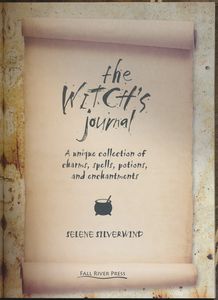 The Witch's Journal: A Unique Collection of Charms, Spells, Potions, and Enchantments