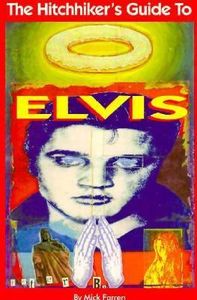 Hitchhiker's Guide to Elvis: An A-Z of the Elvis Universe