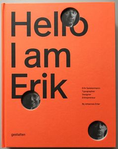 Hello I am Erik: Erik Spiekermann: Typographer, Designer, Entrepreneur