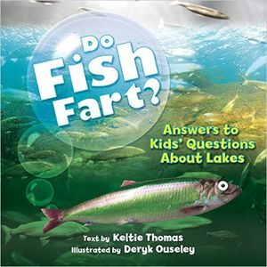 Do Fish Fart?: Answers to Kids' Questions about Lakes