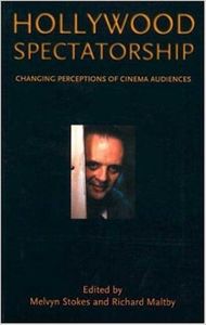 Hollywood Spectatorship: Changing Perceptions of Cinema Audiences