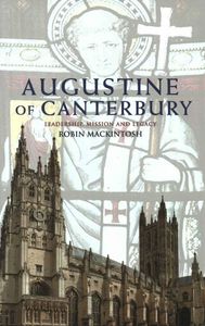 Augustine of Canterbury: Leadership, Mission and Legacy