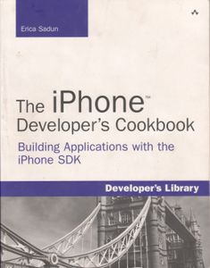 The iPhone Developer's Cookbook: Building Applications With The iPhone SDK