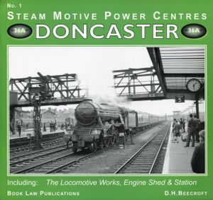 Doncaster Including: The Locomotive Works, Engine Shed & Station