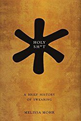 Holy Shit. A Brief History of Swearing