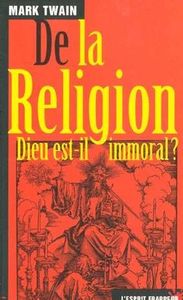 De la religion  -  Dieu est-il immoral?