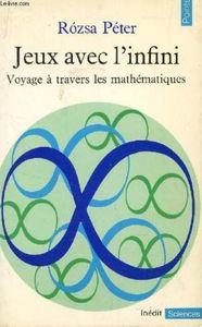 Jeux avec l'infini  -  Voyages à travers les mathématiques