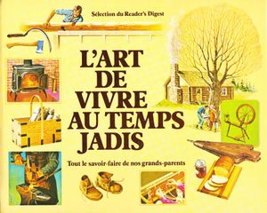 L'art de vivre au temps jadis. Tout le savoir-faire de nos grands-parents