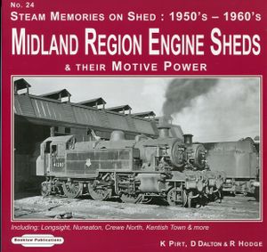 Midland Region Sheds & their Motive Power Including: Longsight, Nuneaton, Crewe North, Kentish Town & more