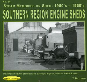 Southern Region Engine Sheds Including: Nine Elms, Stewarts Lane, Easteligh, Brighton, Feltham, Redhill & more