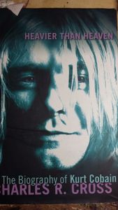 Heavier Than Heaven: The Biography Of Kurt Cobain