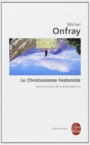 Contre-histoire de la philosophie - Tome 2 - Le Christianisme hédoniste