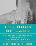 The Hour Of Land: A Personal Topography Of America's National Parks